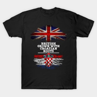 British Grown With Croatian Roots - Gift for Croatian With Roots From Croatia T-Shirt